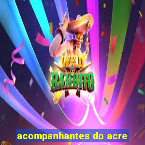 acompanhantes do acre